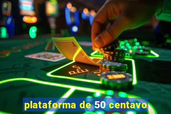 plataforma de 50 centavo